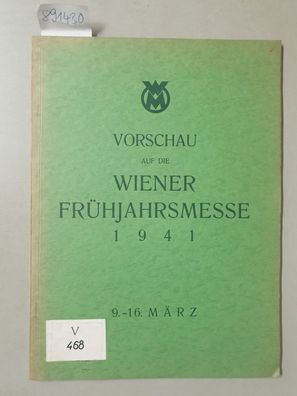 Vorschau auf die Wiener Frühjahrsmesse 1941 : 9.- 16. März 1941 :