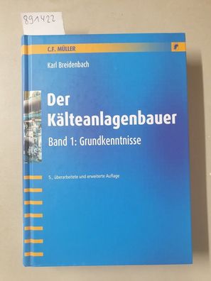 Der Kälteanlagenbauer; Teil: Bd. 1., Grundkenntnisse :