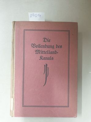 Die Vollendung des Mittellandkanals. Untersuchungen über eine zweckentsprechende südl