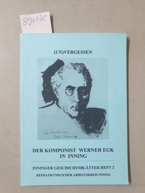 Un)vergessen. Der Komponist Werner Egk in Inning.
