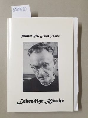 Pfarrer Dr. Josef Thomé : Lebendige Kirche :