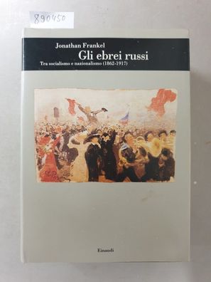 Gli ebrei russi tra socialismo e nazionalismo (1862-1917) (Biblioteca di cultura stor