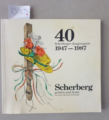 Scherberg gestern und heute (in einer kleinen Chronik) : 40 Scherberger Jungenspiele