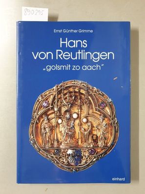 Hans von Reutlingen : "golsmit zo aach" : (signiert) :