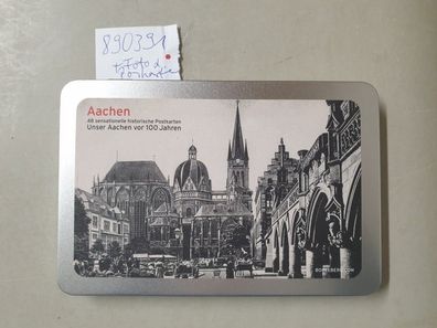 Aachen 48 sensationelle historische Postkarten (vollständig): Unser Aachen vor 100 Ja