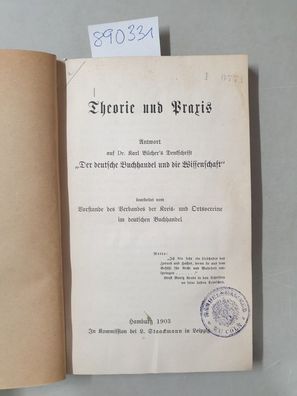 Theorie und Praxis: Antwort auf Dr. Karl Bücher´s Denkschrift " Der deutsche Buchhand