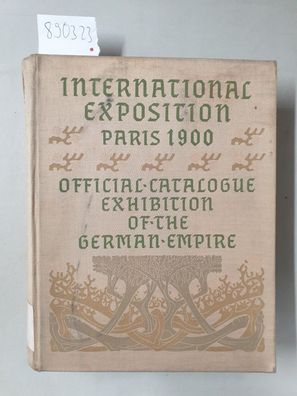 International Exposition Paris 1900 : (Official catalogue. Exhibition of the German E