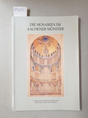 Die Mosaiken im Aachener Münster und ihre Vorstufen. Landschaftsverband Rheinland.