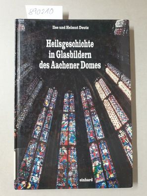 Heilsgeschichte in Glasbildern des Aachener Domes : die figürlichen Fenster der Chorh