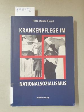 Krankenpflege im Nationalsozialismus :