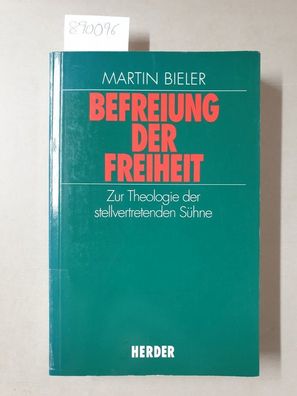 Befreiung der Freiheit : zur Theologie der stellvertretenden Sühne.
