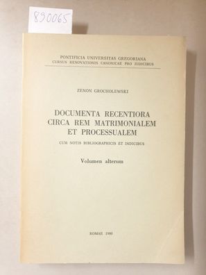 Documenta Recentiora Circa Rem Matrimonialem et Processualem (Cum Notis Bibliographic
