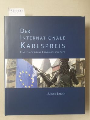 Der Internationale Karlspreis : eine europäische Erfolgsgeschichte :