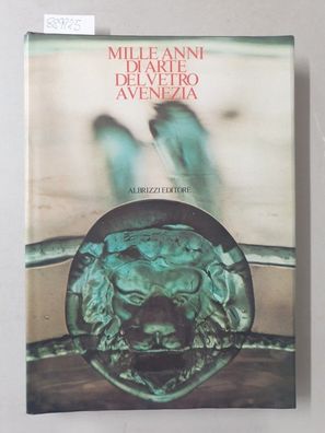 Mille anni di arte del vetro a Venezia : Museo Correr: 24 juglio/24 ottobre 1982