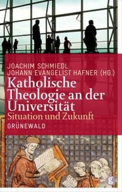 Katholische Theologie an der Universität : Situation und Zukunft :