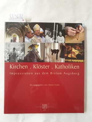 Kirchen, Klöster, Katholiken : Impressionen aus dem Bistum Augsburg :