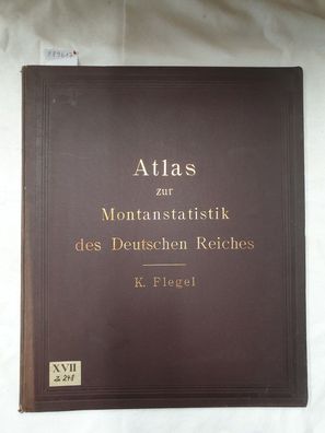 Atlas zur Montanstatistik des Deutschen Reiches :