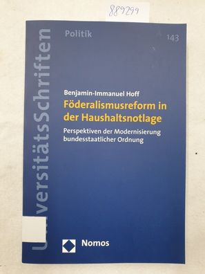 Föderalismusreform in der Haushaltsnotlage: Perspektiven der Modernisierung bundessta