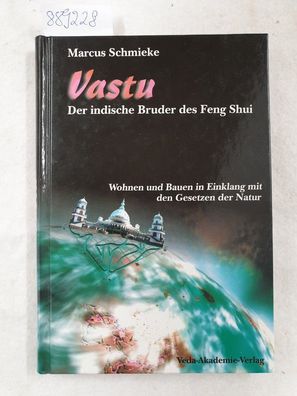 Vastu : der indische Bruder des Feng Shui ; Wohnen und Bauen im Einklang mit den Gese