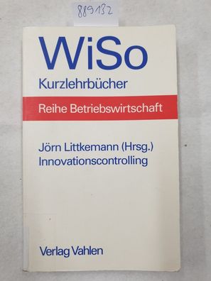 Innovationscontrolling (WiSo-Kurzlehrbücher / Reihe Betriebswirtschaft) :