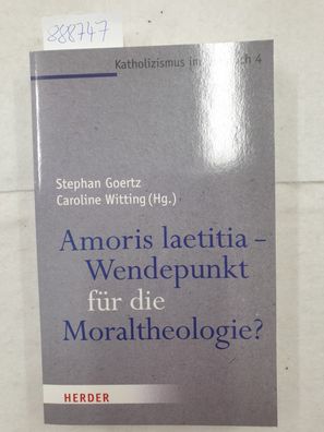Amoris laetitia - Wendepunkt für die Moraltheologie? (Katholizismus im Umbruch, Band