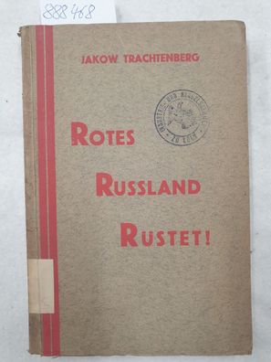 Rotes Russland rüstet! Übersetzung aus dem russischen Manuskript von Georg Neun.