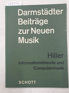 Informationstheorie und Computermusik : (Darmstädter Beiträge zur Neuen Musik VIII) :