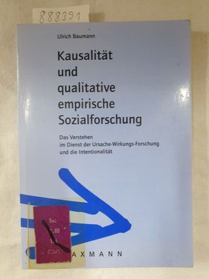 Kausalität und qualitative empirische Sozialforschung - Das Verstehen im Dienst der U