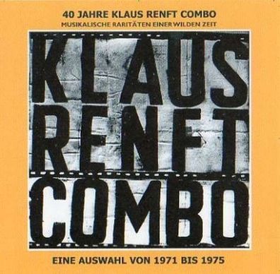 Klaus Renft Combo: 40 Jahre Klaus Renft Combo: Musikalische Raritäten einer wilden...