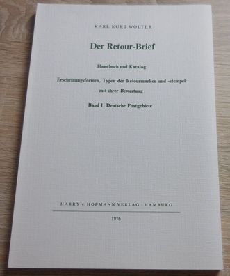 Der Retour-Brief. Band I: Deutsche Postgebiete. Handbuch und Katalog :