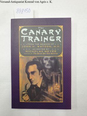 The Canary Trainer: From the Memoirs of John H. Watson: From the Memoirs of John H. W
