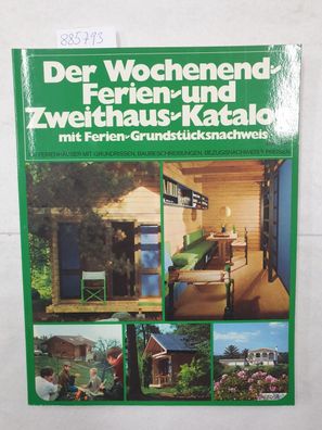 Der Wochenend-, Ferien- und Zweithaus-Katalog : mit Ferien-Grundstücksnachweis.