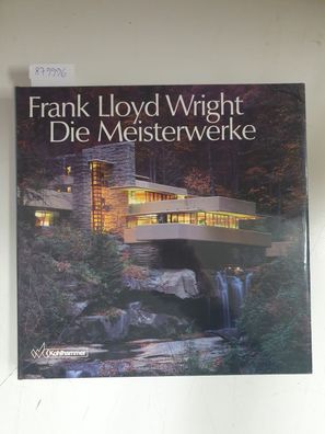 Frank Lloyd Wright : Die Meisterwerke :