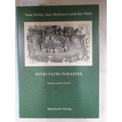 Petri-Patri-Paradies - Vom Holm, den Holmern und der Welt :