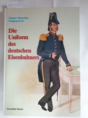 Die Uniformen des deutschen Eisenbahners :