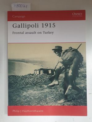 Gallipoli 1915 : Frontal Assault on Turkey :