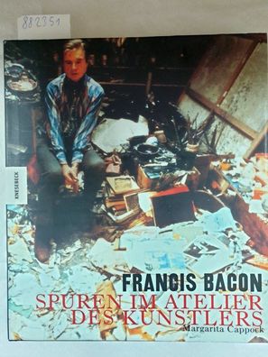 Francis Bacon : Spuren im Atelier des Künstlers.