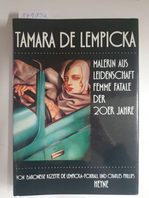 Tamara De Lempicka : Malerin aus Leidenschaft und Femme Fatale der 20er Jahre :