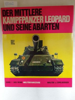 Der mittlere Kampfpanzer Leopard und seine Abarten.
