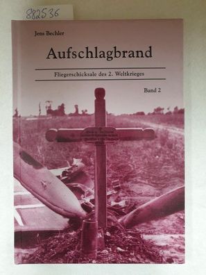 Aufschlagbrand, Band 2: Fliegerschicksale des 2. Weltkrieges