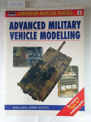Advanced Military Vehicle Modelling (Modelling Manuals, Band 4)