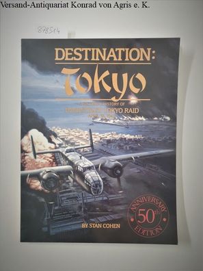 Destination Tokyo: A Pictorial History of Doolittle's Tokyo Raid, April 18, 1942