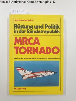Rüstung und Politik in der Bundesrepublik, MRCA Tornado : Geschichte u. Funktion d. g