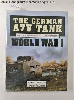 The German A7V Tank And the Captured British Mark IV Tanks Of World War I : (fast neu