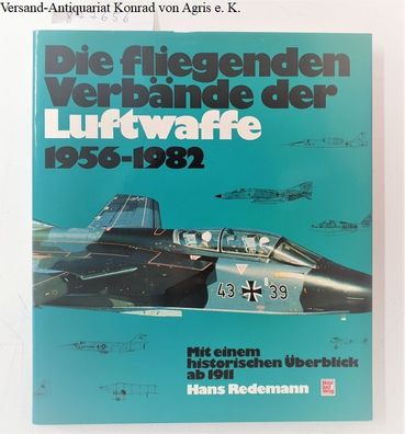 Die fliegenden Verbände der Luftwaffe 1956 bis 1982: Mit einem historischen Überblick