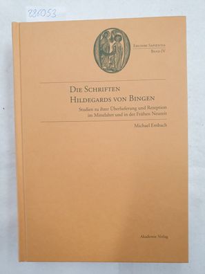 Die Schriften Hildegards von Bingen : Studien zu ihrer Überlieferung und Rezeption im
