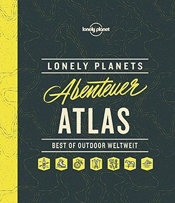 Lonely planets Abenteuer Atlas - Best of outdoor weltweit :
