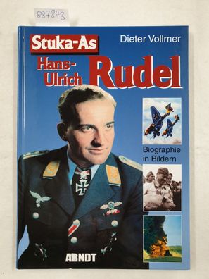 Stuka-As Hans-Ulrich Rudel : Biographie in Bildern.