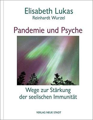 Pandemie und Psyche : Wege zur Stärkung der seelischen Immunität :