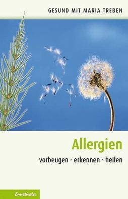Allergien: Vorbeugen - erkennen - heilen (Gesund mit Maria Treben) :